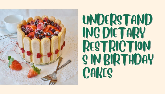 Understanding Dietary Restrictions in Birthday Cakes