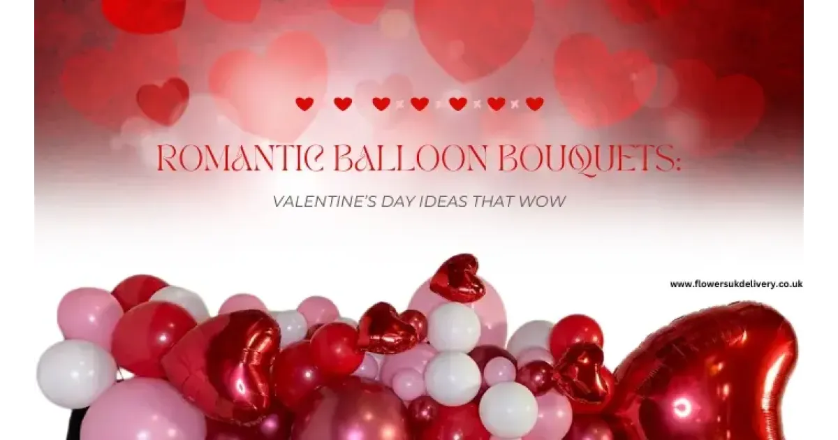 Romantic Balloon Bouquets: Valentine’s Day Ideas That Wow