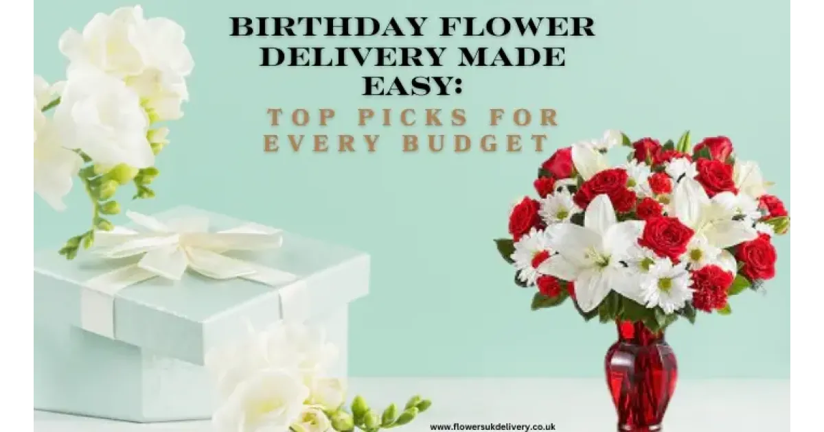 Birthday Flower Delivery Made Easy: Top Picks for Every Budget