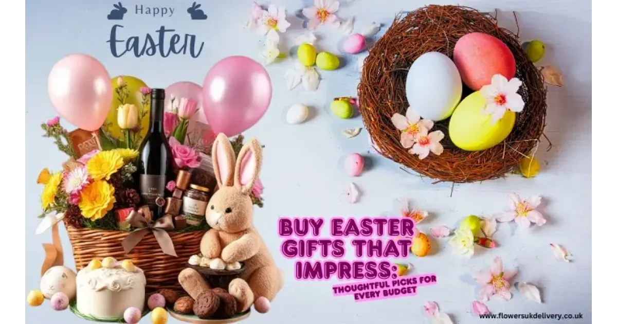 Buy Easter Gifts That Impress: