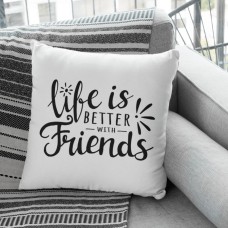 Life Is Better With Friends Cushion