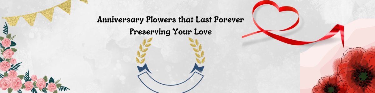 """Anniversary Flowers that Last Forever: Preserving Your Love ????????"" "