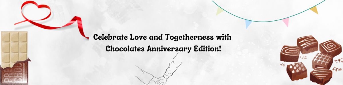 Celebrate Love and Togetherness with Chocolates: Anniversary Edition!