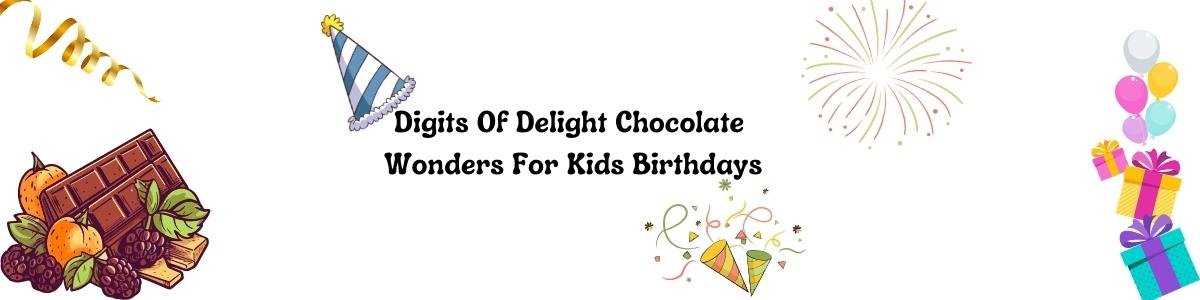 Digits of Delight: Chocolate Wonders for Kids' Birthdays