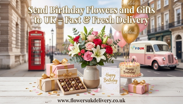 Send Birthday Flowers and Gifts to UK – Fast & Fresh Delivery